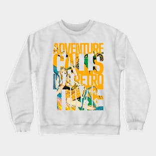 Adventure Calls, In A Retro Time.  Vintage Comic Old Fantasy Popart Funny Scifi Crewneck Sweatshirt